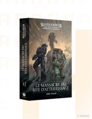 Le Massacre du Site d'Atterrissage (Français) - Roman Warhammer The Horus Heresy